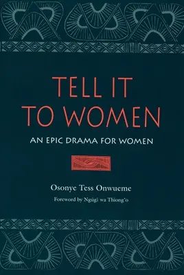 Cuéntaselo a las mujeres: Un drama épico para mujeres - Tell It to Women: An Epic Drama for Women