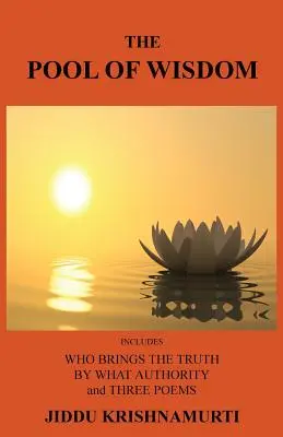 El estanque de la sabiduría: Incluye Quién trae la verdad, por qué autoridad y tres poemas - The Pool of Wisdom: Includes Who Brings the Truth, by What Authority and Three Poems