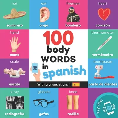 100 palabras corporales en español: Libro ilustrado bilingüe para niños: inglés / español con pronunciaciones - 100 body words in spanish: Bilingual picture book for kids: english / spanish with pronunciations