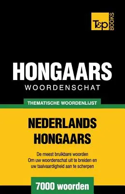 Diccionario temático Nederlands-Hongaars - 7000 palabras - Thematische woordenschat Nederlands-Hongaars - 7000 woorden