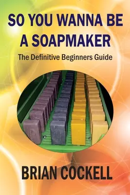 So You Wanna Be a Soapmaker