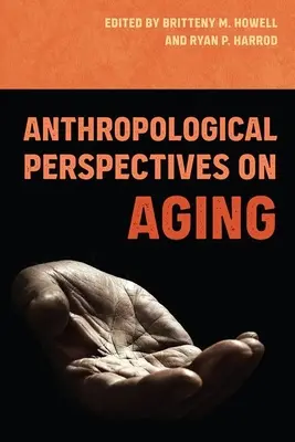 Perspectivas antropológicas sobre el envejecimiento - Anthropological Perspectives on Aging