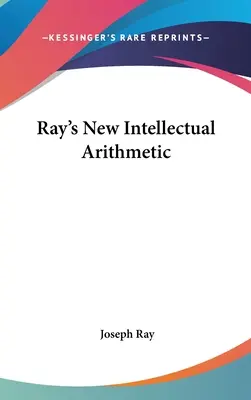 Nueva Aritmética Intelectual de Ray - Ray's New Intellectual Arithmetic