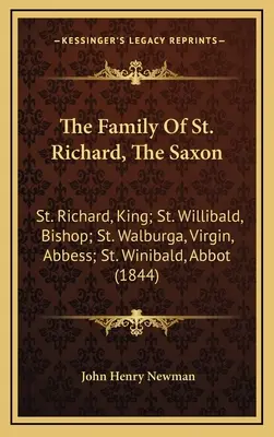 La Familia De San Ricardo, El Sajón: San Ricardo, Rey; San Willibaldo, Obispo; Santa Walburga, Virgen, Abadesa; San Winibaldo, Abad - The Family Of St. Richard, The Saxon: St. Richard, King; St. Willibald, Bishop; St. Walburga, Virgin, Abbess; St. Winibald, Abbot