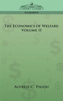 La economía del bienestar: Volumen II - The Economics of Welfare: Volume II