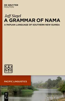 Gramática del nama: Una lengua papú del sur de Nueva Guinea - A Grammar of Nama: A Papuan Language of Southern New Guinea