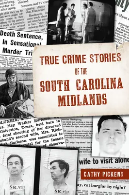 Historias reales de crímenes en la región central de Carolina del Sur - True Crime Stories of the South Carolina Midlands