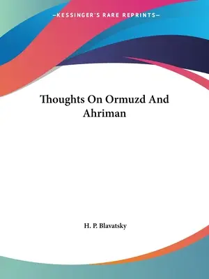 Reflexiones sobre Ormuzd y Ahriman - Thoughts On Ormuzd And Ahriman