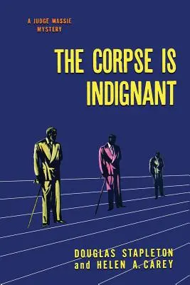 El cadáver se indigna: (Reimpresión de un misterio de la Edad de Oro) - The Corpse is Indignant: (A Golden-Age Mystery Reprint)