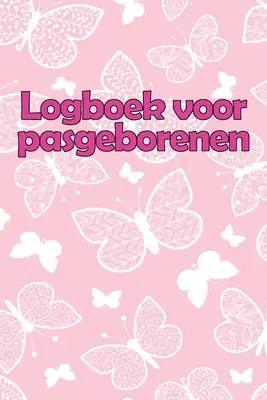 Logboek voor pasgeborenen: Perfect Geschenk - 120 Dagen Baby Keeper, Baby's Eet, Slaap en Poep Logboek, Baby, Borstvoeding Record Tracking Chart