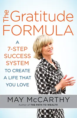 La fórmula de la gratitud: Un Sistema de Éxito de 7 Pasos para Crear una Vida que Amas - The Gratitude Formula: A 7-Step Success System to Create a Life That You Love