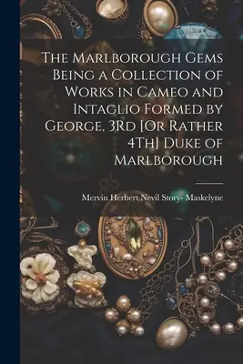 The Marlborough Gems Being a Collection of Works in Cameo and Intaglio Formed by George, 3rd [Or Rather 4Th] Duke of Marlborough (Las gemas de Marlborough, una colección de obras en camafeo y calcografía creadas por Jorge, tercer [o más bien cuarto] duque de Marlborough) - The Marlborough Gems Being a Collection of Works in Cameo and Intaglio Formed by George, 3Rd [Or Rather 4Th] Duke of Marlborough