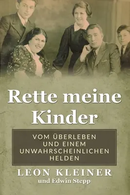 Rette meine Kinder: Vom berleben und einem unwahrscheinlichen Helden