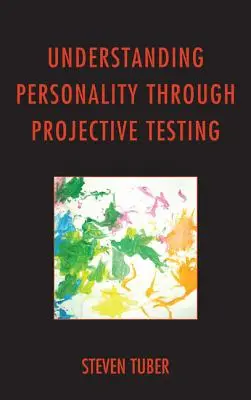 Comprender la personalidad a través de los tests proyectivos - Understanding Personality through Projective Testing