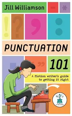 Puntuación 101: Guía del escritor de ficción para hacerlo bien - Punctuation 101: A Fiction Writer's Guide to Getting it Right