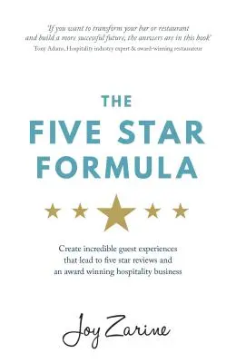 Fórmula Cinco Estrellas: Cómo crear experiencias increíbles para los huéspedes que generen críticas de cinco estrellas y un negocio de hostelería galardonado - Five Star Formula: Create Incredible Guest Experiences That Lead to Five Star Reviews and an Award Winning Hospitality Business
