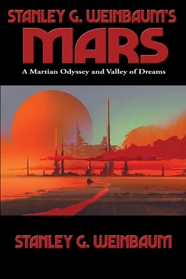 Marte, de Stanley G. Weinbaum: Una odisea marciana y El valle de los sueños - Stanley G. Weinbaum's Mars: A Martian Odyssey and Valley of Dreams