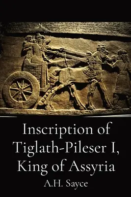 Inscripción de Tiglat-Pileser I, rey de Asiria - Inscription of Tiglath-Pileser I, King of Assyria