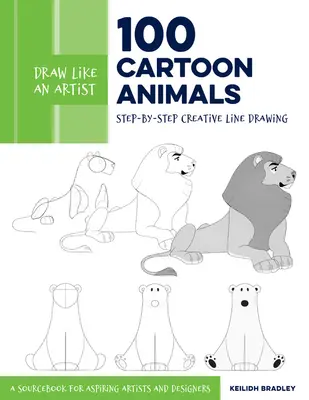 Dibuja como un artista: 100 animales de dibujos animados: Dibujo de línea creativo paso a paso - Libro de consulta para aspirantes a artistas y diseñadoresvolumen 7 - Draw Like an Artist: 100 Cartoon Animals: Step-By-Step Creative Line Drawing - A Sourcebook for Aspiring Artists and Designersvolume 7