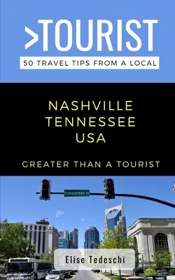 Greater Than a Tourist - Nashville Tennessee EE.UU.: 50 consejos de viaje de un lugareño - Greater Than a Tourist- Nashville Tennessee USA: 50 Travel Tips from a Local