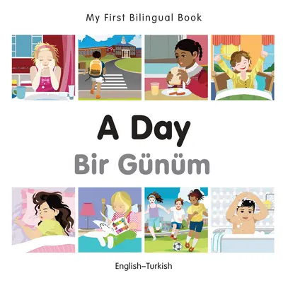 Mi Primer Libro Bilingüe - Un Día (Inglés-Turco) - My First Bilingual Book-A Day (English-Turkish)