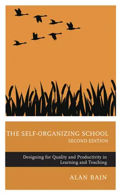 La escuela autoorganizada: Diseño para la calidad y la productividad en el aprendizaje y la enseñanza, 2ª edición - The Self-Organizing School: Designing for Quality and Productivity in Learning and Teaching, 2nd edition