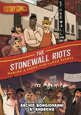 Cómics de Historia: Los disturbios de Stonewall: La lucha por los derechos LGBTQ - History Comics: The Stonewall Riots: Making a Stand for LGBTQ Rights