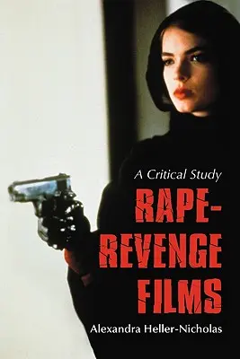 Violación y venganza: un estudio crítico - Rape-Revenge Films - A Critical Study