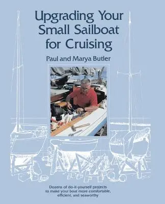 Cómo mejorar su pequeño velero de crucero - Upgrading Your Small Sailboat for Cruising