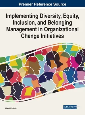 Aplicación de la gestión de la diversidad, la equidad, la inclusión y la pertenencia a las iniciativas de cambio organizativo - Implementing Diversity, Equity, Inclusion, and Belonging Management in Organizational Change Initiatives