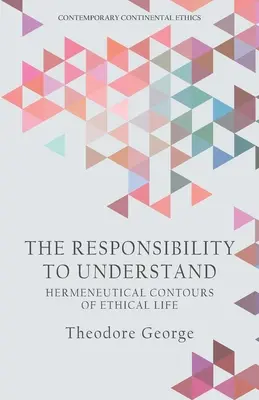 La responsabilidad de comprender: Contornos hermenéuticos de la vida ética - The Responsibility to Understand: Hermeneutical Contours of Ethical Life