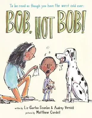 Bob, no Bob *Para leer como si tuvieras el peor resfriado de la historia - Bob Not Bob!: *To Be Read as Though You Have the Worst Cold Ever