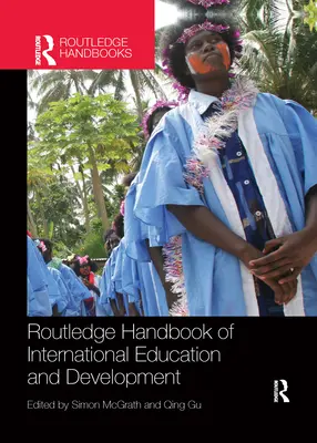 Routledge Handbook of International Education and Development (Manual Routledge de educación internacional y desarrollo) - Routledge Handbook of International Education and Development