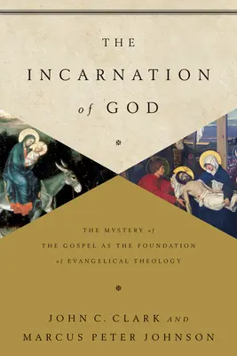 La encarnación de Dios: El misterio del Evangelio como fundamento de la teología evangélica - The Incarnation of God: The Mystery of the Gospel as the Foundation of Evangelical Theology