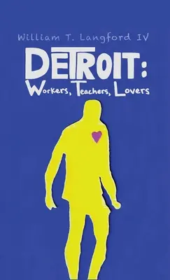 Detroit: Trabajadores, profesores, amantes - Detroit: Workers, Teachers, Lovers