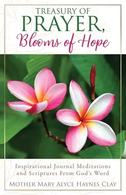 Tesoro de oración, flores de esperanza: meditaciones inspiradoras y pasajes de la Palabra de Dios - Treasury of Prayer, Blooms of Hope: Inspirational Journal Meditations and Scriptures From God's Word