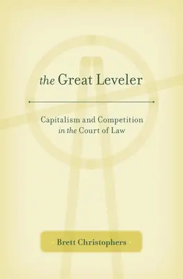 El gran nivelador: Capitalismo y competencia en los tribunales - Great Leveler: Capitalism and Competition in the Court of Law