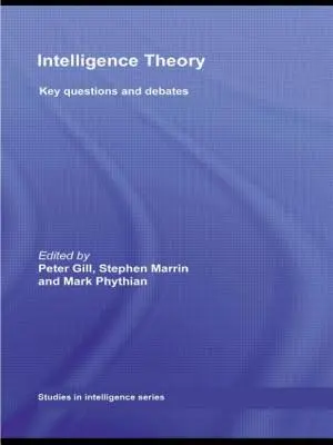 Teoría de la inteligencia: Preguntas y debates clave - Intelligence Theory: Key Questions and Debates