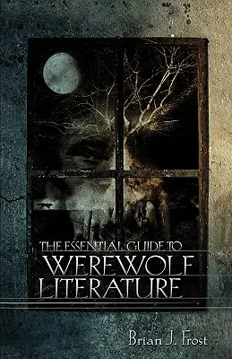 Guía esencial de la literatura sobre hombres lobo - The Essential Guide to Werewolf Literature