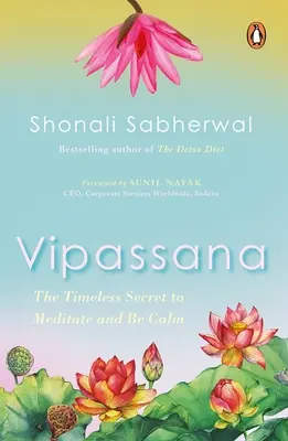 Vipassana: La forma india de ser feliz y consciente - Vipassana: The Indian Way to Be Happy and Mindful