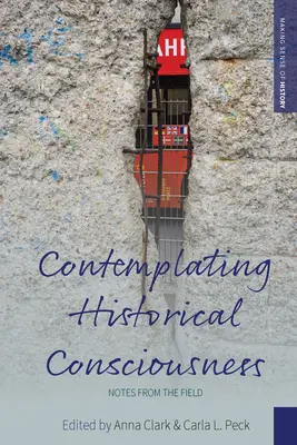 Contemplando la conciencia histórica: Notas desde el terreno - Contemplating Historical Consciousness: Notes from the Field