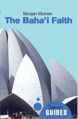 La fe bahá'í: Guía para principiantes - The Baha'i Faith: A Beginner's Guide