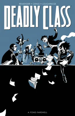 Deadly Class, Volume 11: A Fond Farewell (Nueva edición) - Deadly Class, Volume 11: A Fond Farewell