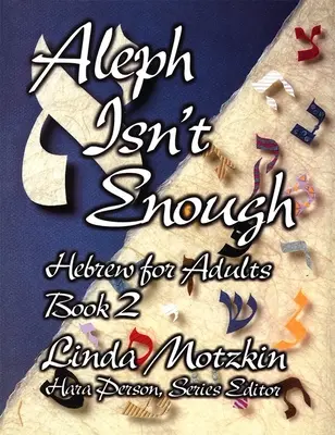 Aleph no es suficiente: Hebreo para adultos, Libro 2 - Aleph Isn't Enough: Hebrew for Adults Book 2