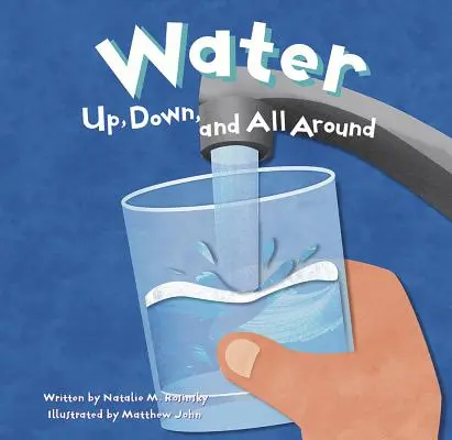 El agua: Arriba, abajo y alrededor - Water: Up, Down, and All Around