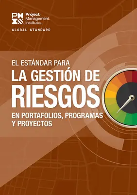 Norma para la gestión de riesgos en carteras, programas y proyectos (español) - The Standard for Risk Management in Portfolios, Programs, and Projects (Spanish)