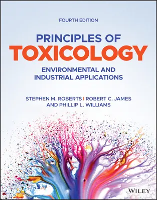 Principios de toxicología: Aplicaciones medioambientales e industriales - Principles of Toxicology: Environmental and Industrial Applications