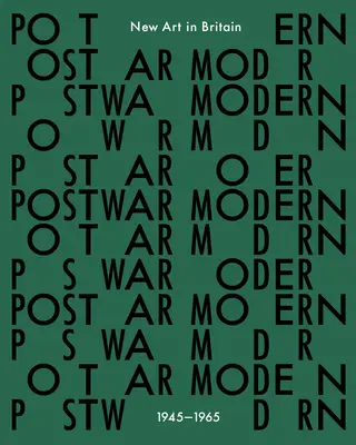 Postwar Modern: New Art in Britain 1945-65 (El arte moderno de posguerra en Gran Bretaña 1945-65) - Postwar Modern: New Art in Britain 1945-65