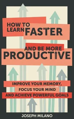 Cómo aprender más rápido y ser más productivo - How to Learn Faster & Be More Productive