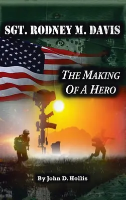 Sargento Rodney M. Davis: la formación de un héroe - Sgt. Rodney M. Davis: The Making of a Hero